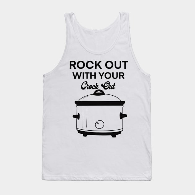 Rock out with your crock out Tank Top by Madysenpaiart